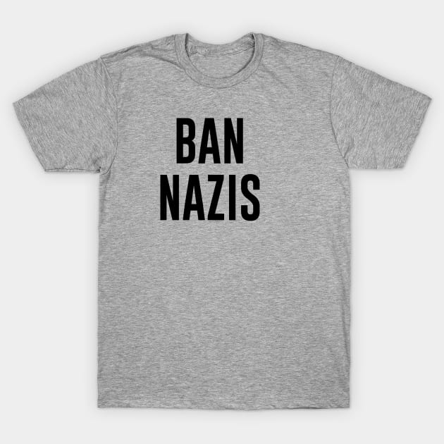 BAN NAZIS T-Shirt by designspeak